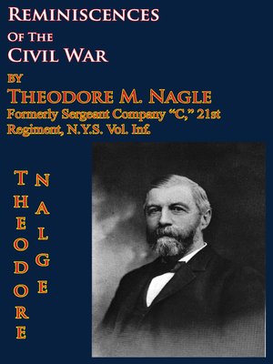 cover image of Reminiscences of the Civil War by Theodore M. Nagle, formerly sergeant Company